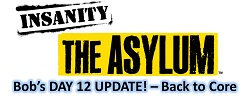 INSANITY the Asylum Day 12 Update – Back to Core