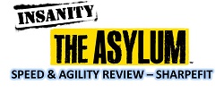 INSANITY the Asylum Speed and Agility Review