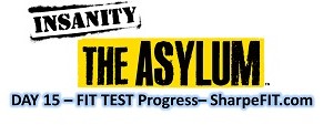 INSANITY Asylum Day 15 – Fit Test